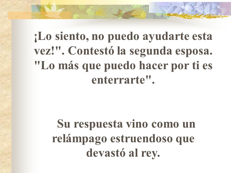 Su respuesta vino como un relámpago estruendoso que devastó al rey.