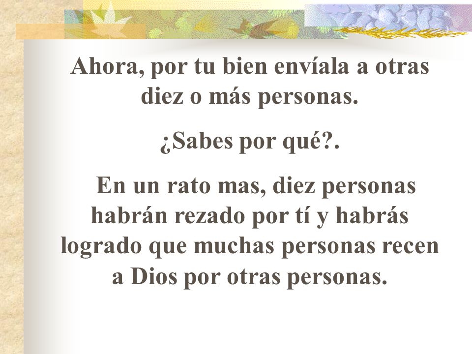 Ahora, por tu bien envíala a otras diez o más personas.