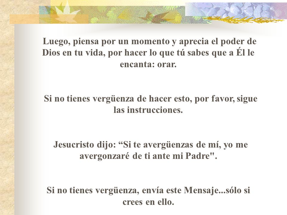 Si no tienes vergüenza, envía este Mensaje...sólo si crees en ello.
