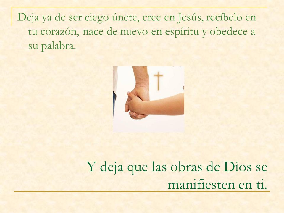 Y deja que las obras de Dios se manifiesten en ti.