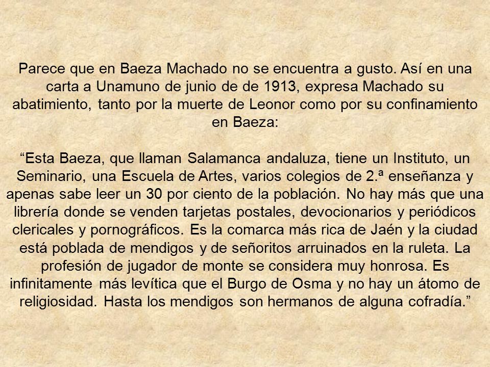 Parece que en Baeza Machado no se encuentra a gusto