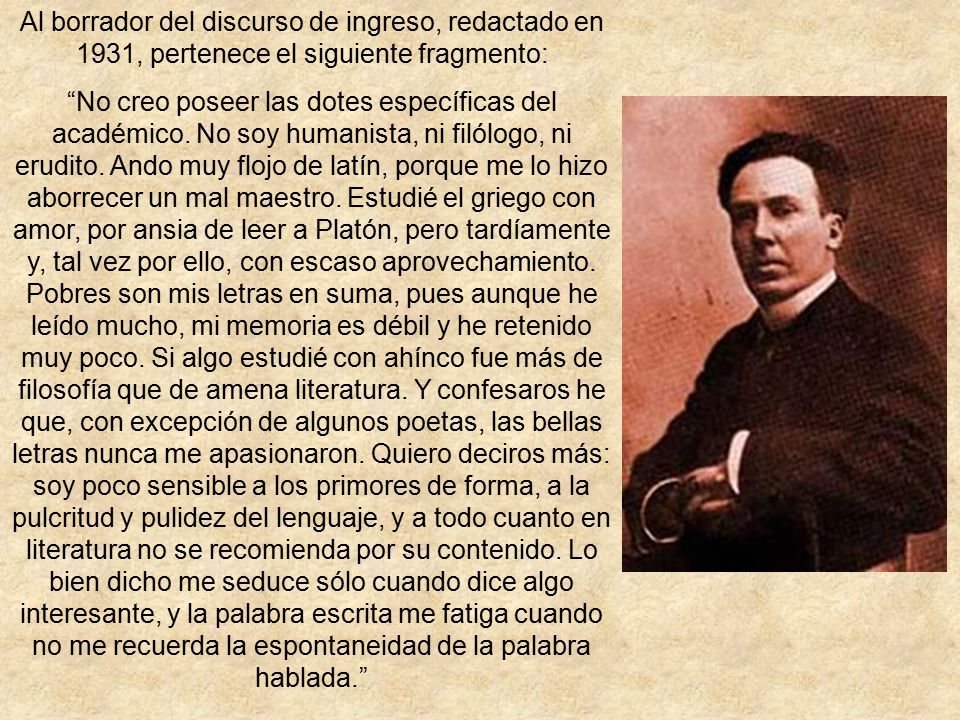 Al borrador del discurso de ingreso, redactado en 1931, pertenece el siguiente fragmento: