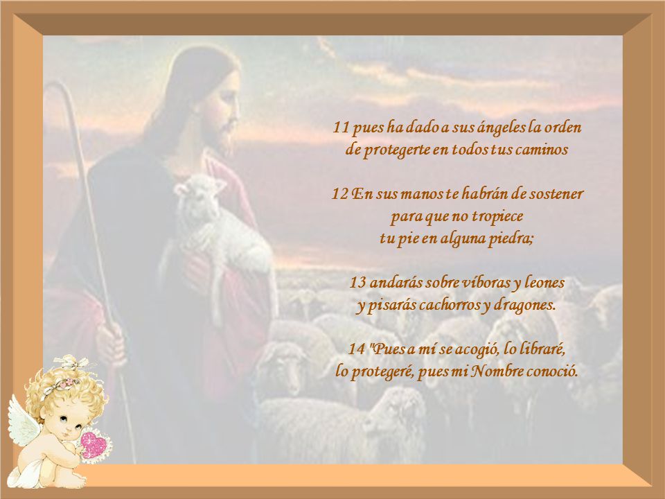 11 pues ha dado a sus ángeles la orden