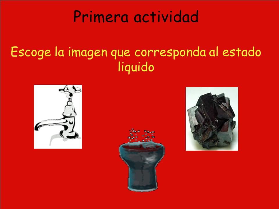 Escoge la imagen que corresponda al estado liquido