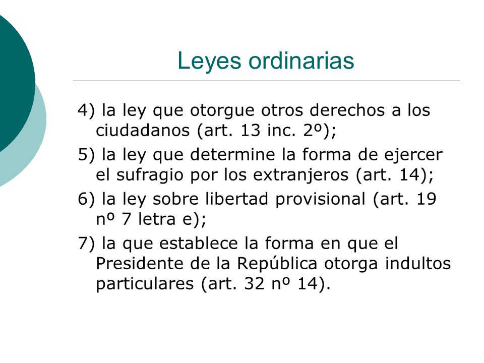 Leyes ordinarias 4) la ley que otorgue otros derechos a los ciudadanos (art. 13 inc. 2º);
