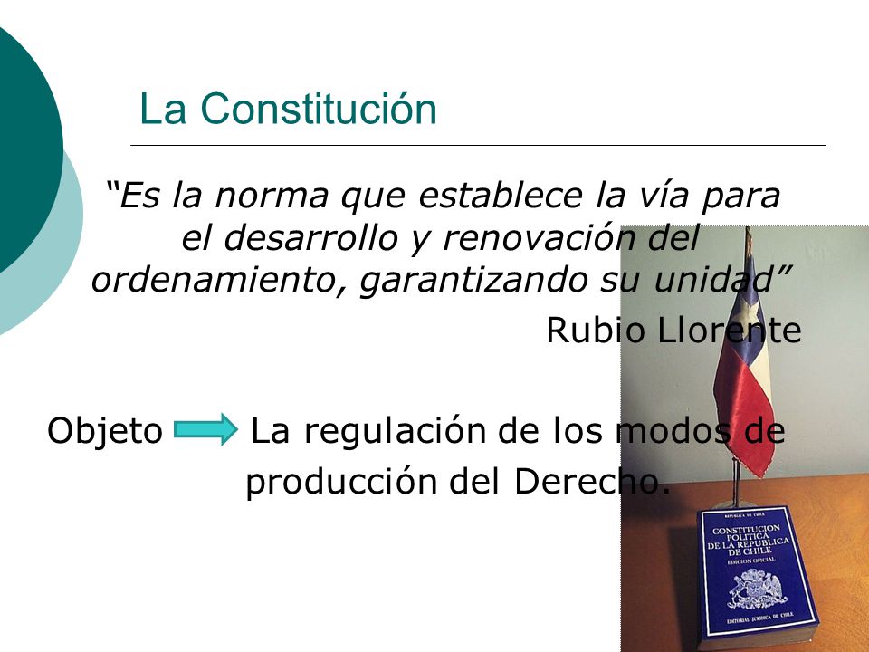 La Constitución Es la norma que establece la vía para el desarrollo y renovación del ordenamiento, garantizando su unidad
