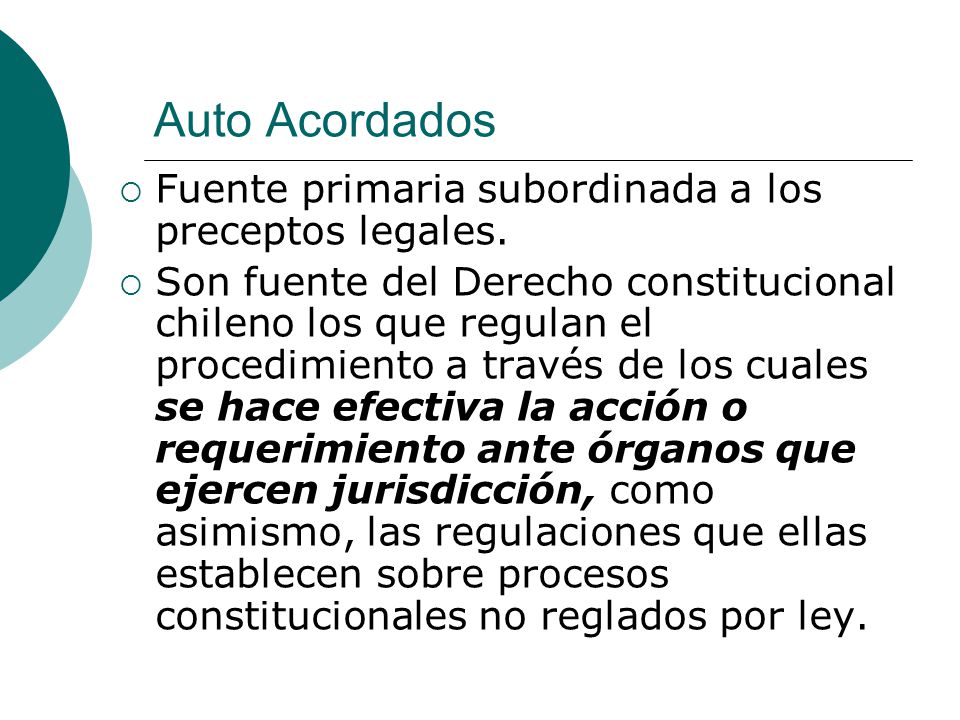 Auto Acordados Fuente primaria subordinada a los preceptos legales.
