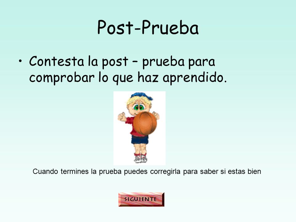 Post-Prueba Contesta la post – prueba para comprobar lo que haz aprendido.