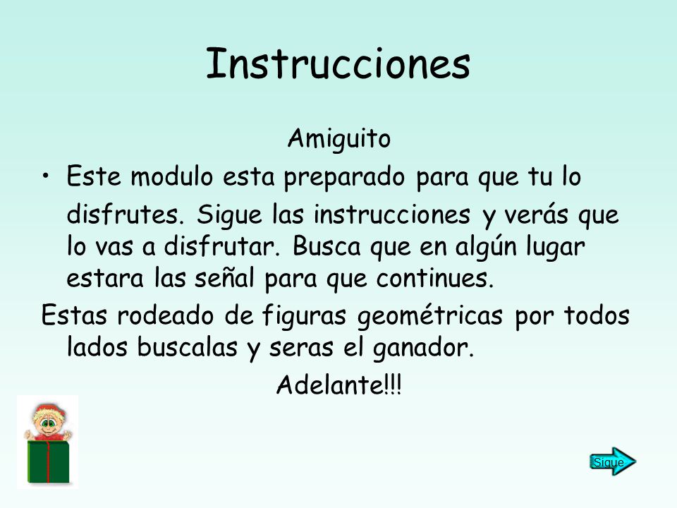 Instrucciones Amiguito Este modulo esta preparado para que tu lo