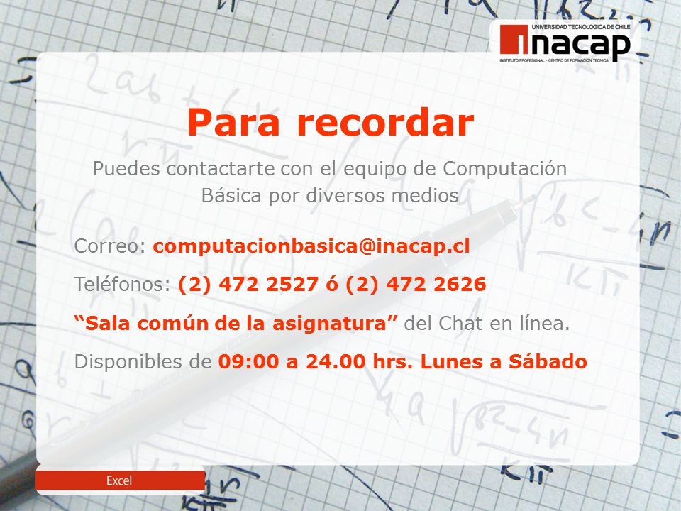 Para recordar Puedes contactarte con el equipo de Computación Básica por diversos medios. Correo: