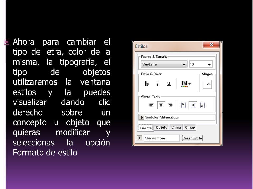 Ahora para cambiar el tipo de letra, color de la misma, la tipografía, el tipo de objetos utilizaremos la ventana estilos y la puedes visualizar dando clic derecho sobre un concepto u objeto que quieras modificar y seleccionas la opción Formato de estilo