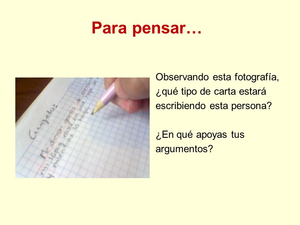 Para pensar… Observando esta fotografía, ¿qué tipo de carta estará escribiendo esta persona.