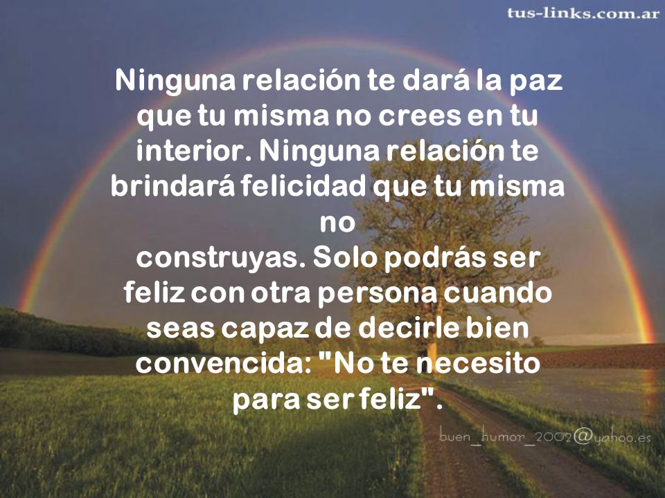 Ninguna relación te dará la paz que tu misma no crees en tu interior