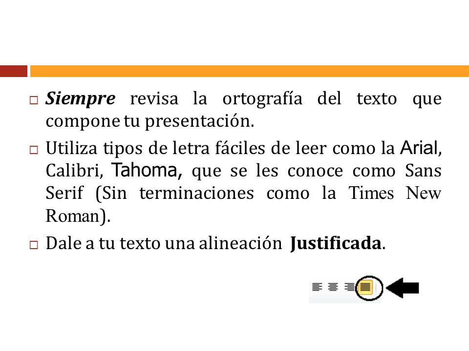 Siempre revisa la ortografía del texto que compone tu presentación.