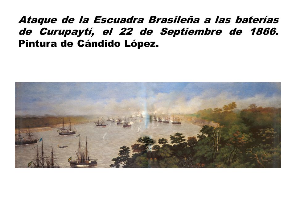 Ataque de la Escuadra Brasileña a las baterías de Curupaytí, el 22 de Septiembre de 1866.