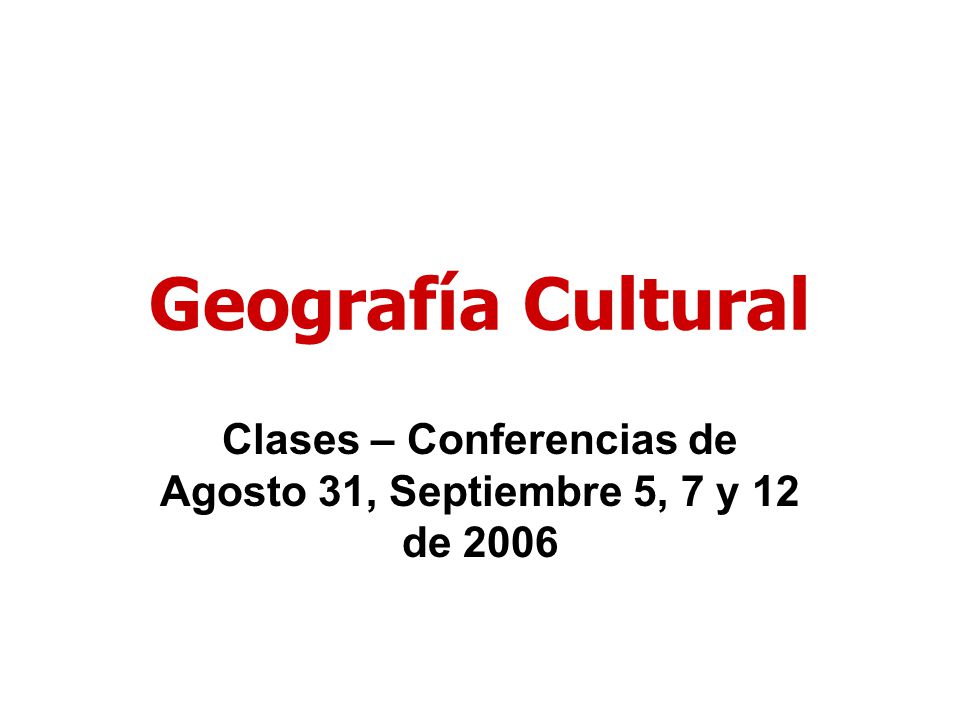 Clases – Conferencias de Agosto 31, Septiembre 5, 7 y 12 de 2006