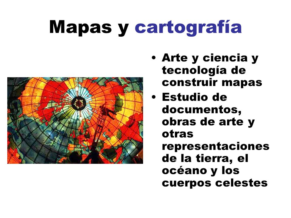 Mapas y cartografía Arte y ciencia y tecnología de construir mapas