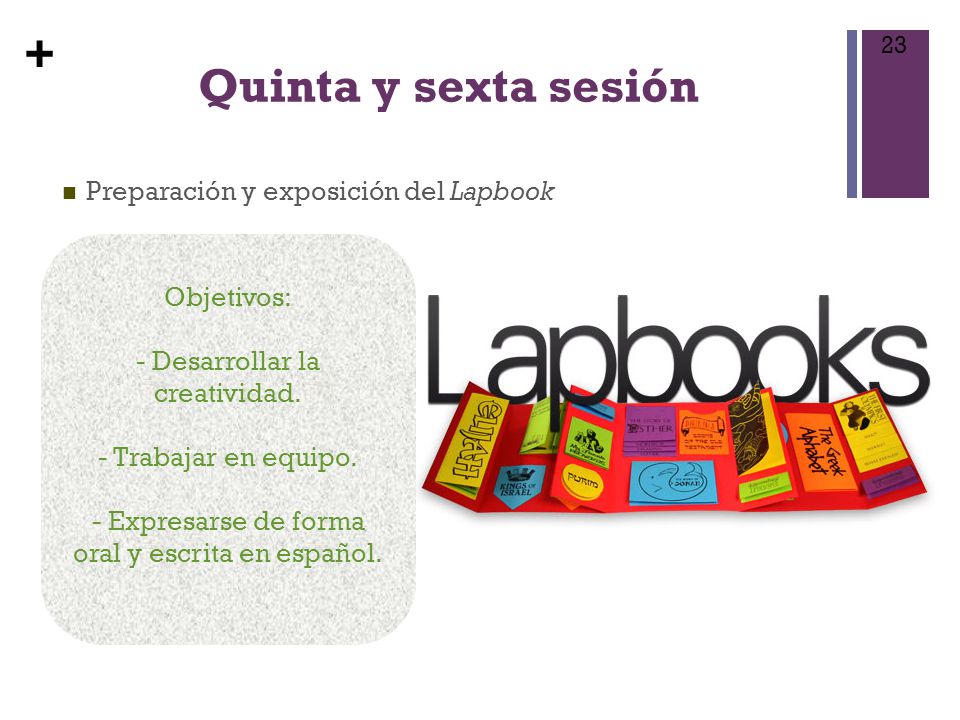 Quinta y sexta sesión Preparación y exposición del Lapbook Objetivos: