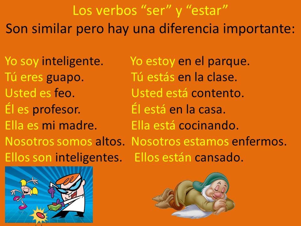 Los verbos ser y estar Son similar pero hay una diferencia importante: