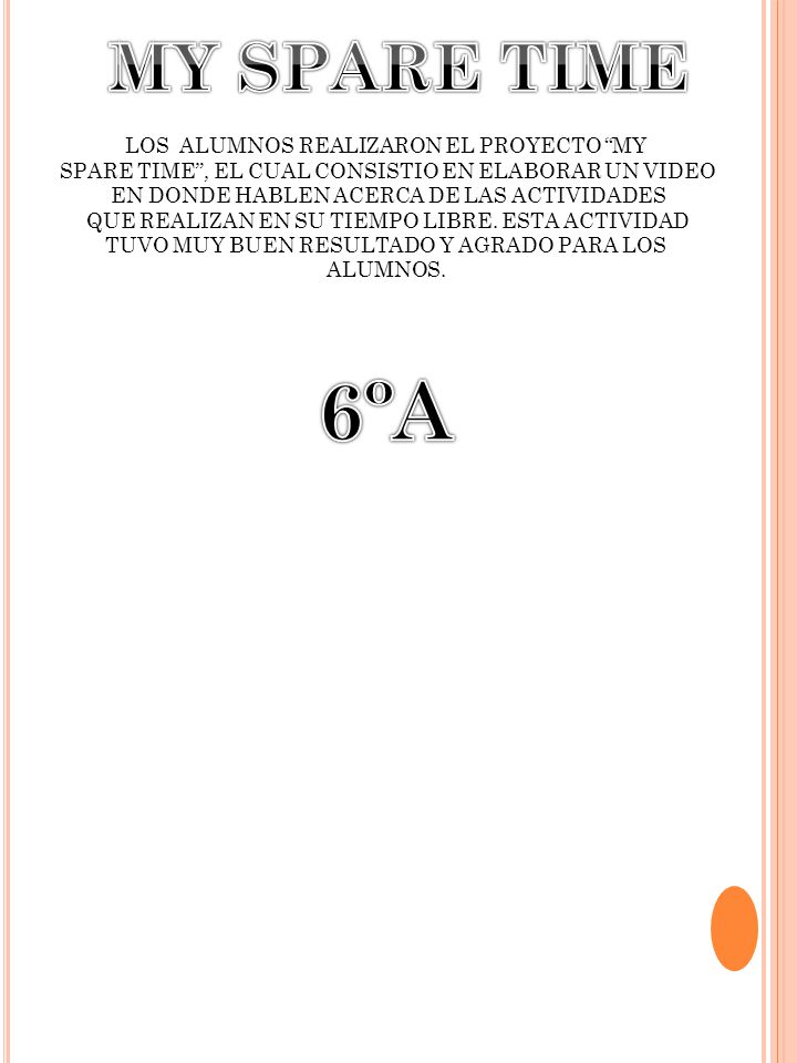 6ºA MY SPARE TIME LOS ALUMNOS REALIZARON EL PROYECTO MY