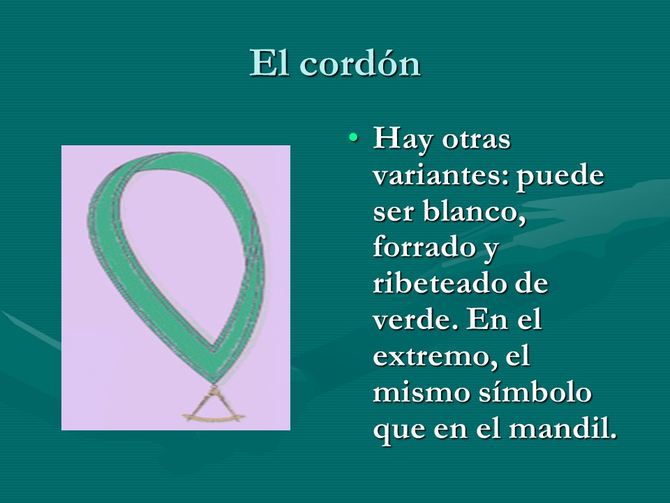 El cordón Hay otras variantes: puede ser blanco, forrado y ribeteado de verde.