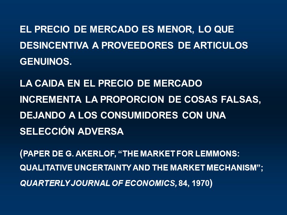 EL PRECIO DE MERCADO ES MENOR, LO QUE DESINCENTIVA A PROVEEDORES DE ARTICULOS GENUINOS.