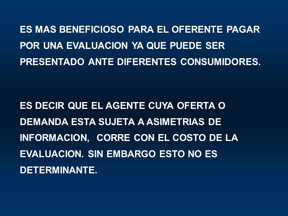 ES MAS BENEFICIOSO PARA EL OFERENTE PAGAR POR UNA EVALUACION YA QUE PUEDE SER PRESENTADO ANTE DIFERENTES CONSUMIDORES.