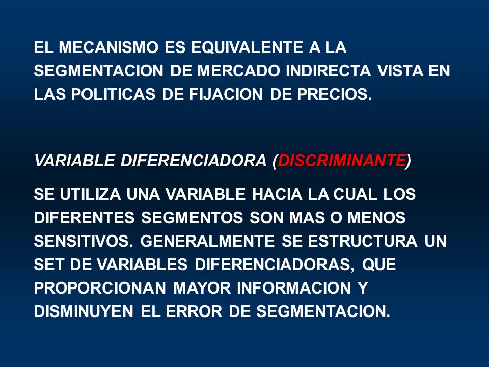 EL MECANISMO ES EQUIVALENTE A LA SEGMENTACION DE MERCADO INDIRECTA VISTA EN LAS POLITICAS DE FIJACION DE PRECIOS.
