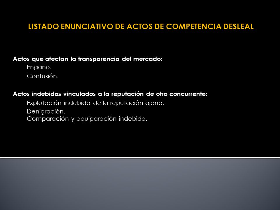 LISTADO ENUNCIATIVO DE ACTOS DE COMPETENCIA DESLEAL