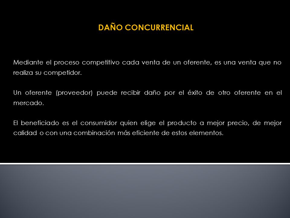 DAÑO CONCURRENCIAL Mediante el proceso competitivo cada venta de un oferente, es una venta que no realiza su competidor.