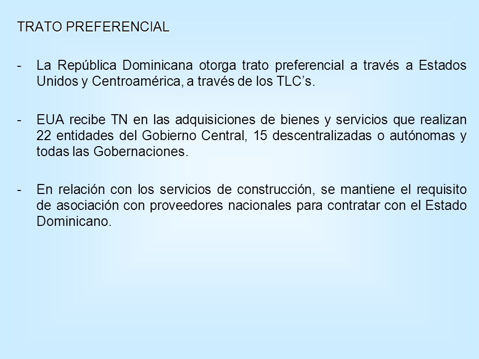TRATO PREFERENCIAL - La República Dominicana otorga trato preferencial a través a Estados Unidos y Centroamérica, a través de los TLC’s.