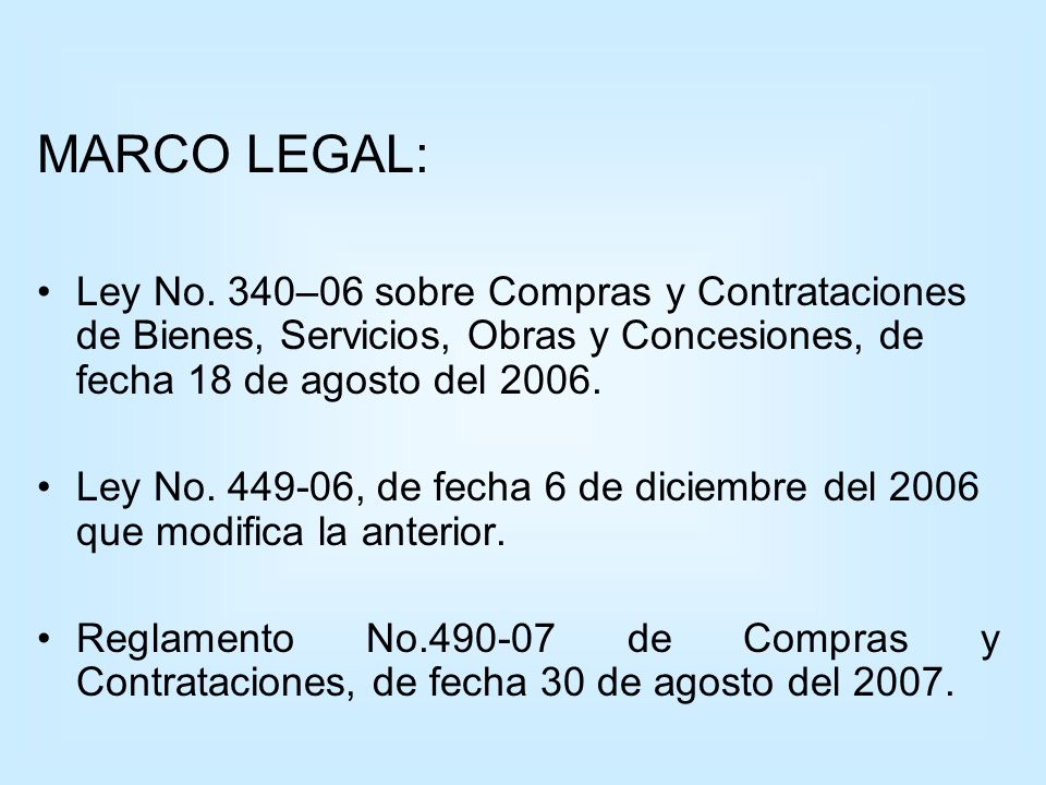 MARCO LEGAL: Ley No. 340–06 sobre Compras y Contrataciones de Bienes, Servicios, Obras y Concesiones, de fecha 18 de agosto del