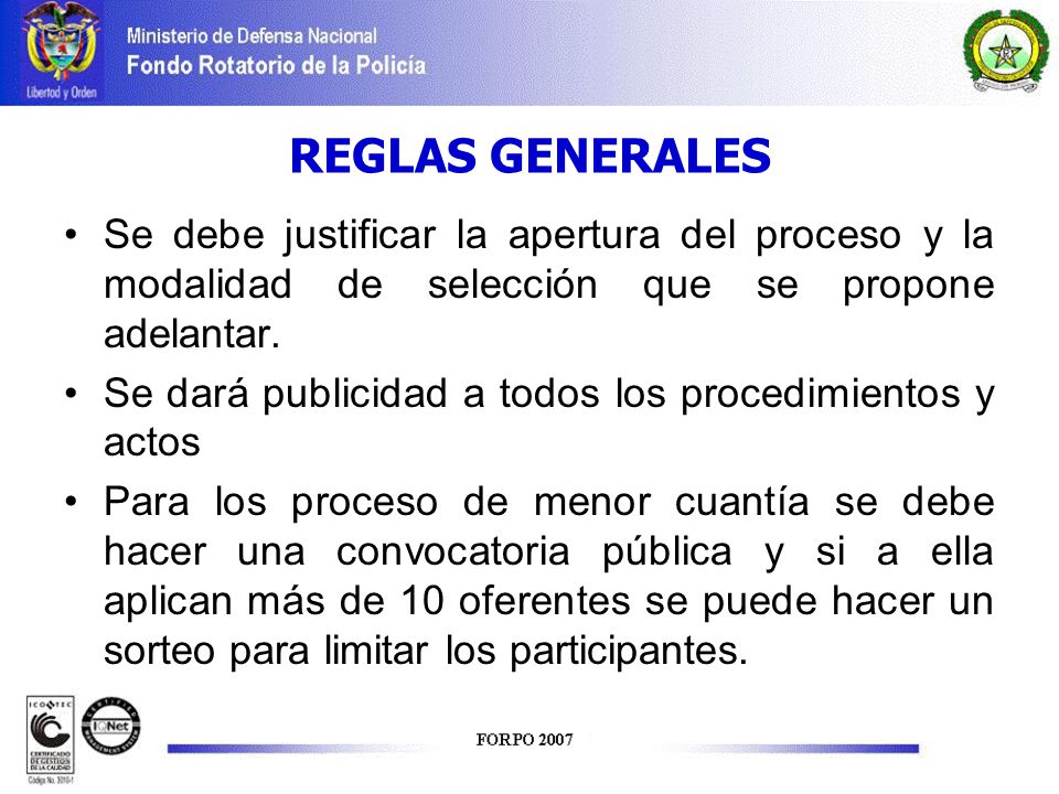 REGLAS GENERALES Se debe justificar la apertura del proceso y la modalidad de selección que se propone adelantar.
