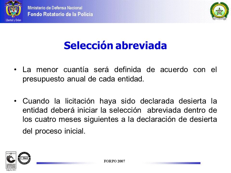 Selección abreviada La menor cuantía será definida de acuerdo con el presupuesto anual de cada entidad.