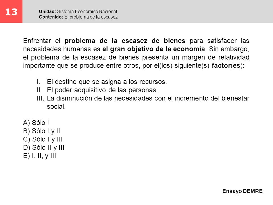 13 Unidad: Sistema Económico Nacional. Contenido: El problema de la escasez.