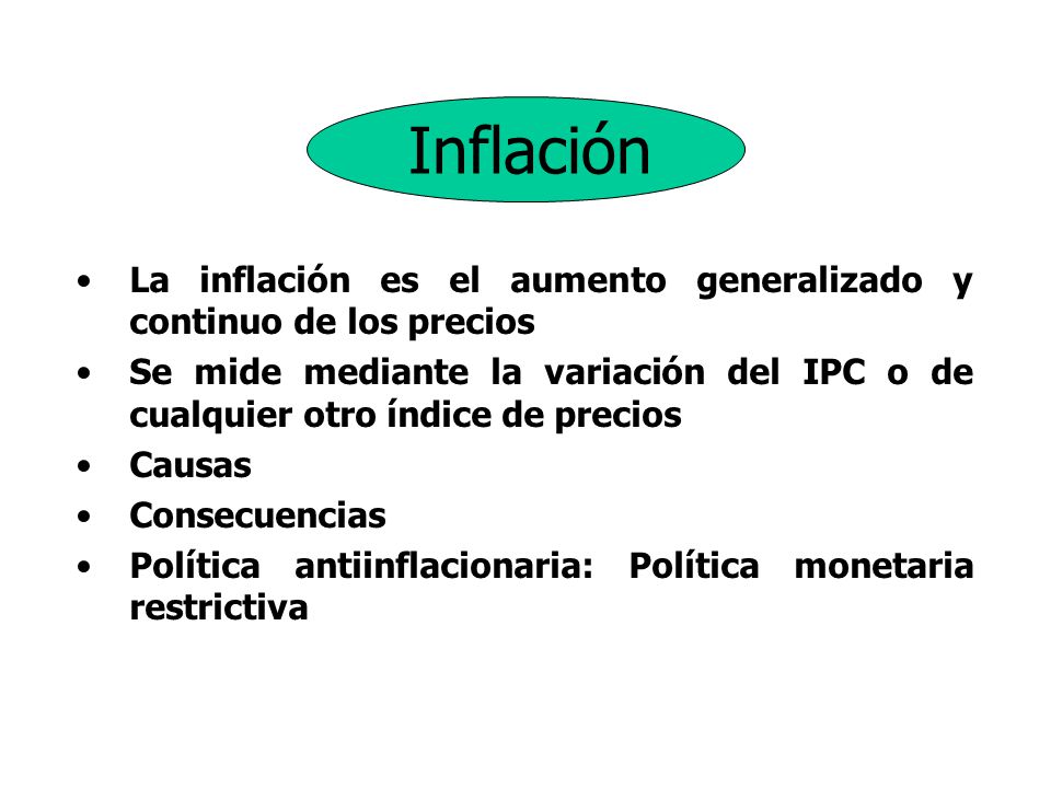Inflación La inflación es el aumento generalizado y continuo de los precios.