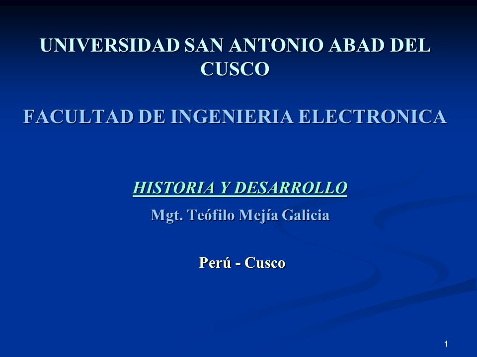 HISTORIA Y DESARROLLO Mgt. Teófilo Mejía Galicia Perú - Cusco