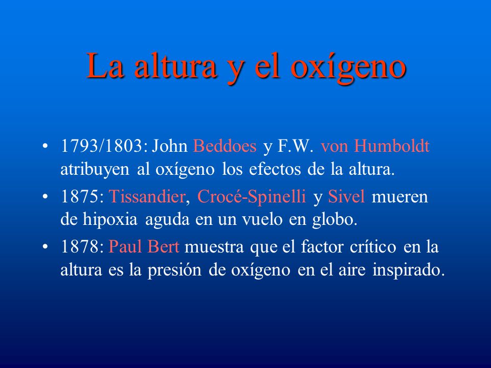 La altura y el oxígeno 1793/1803: John Beddoes y F.W. von Humboldt atribuyen al oxígeno los efectos de la altura.