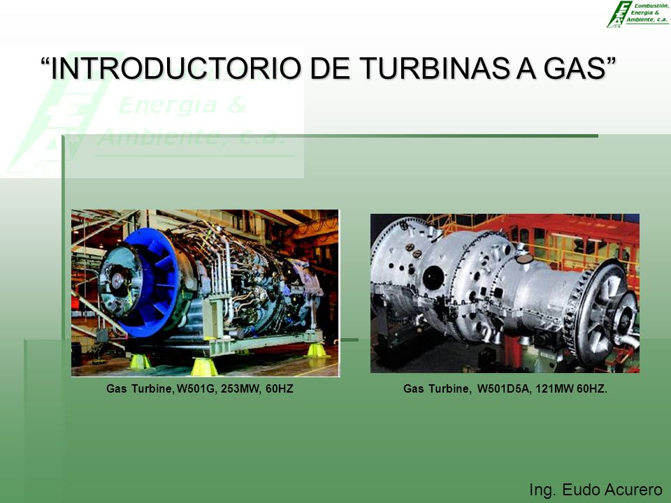 Gas Turbine, W501G, 253MW, 60HZ Gas Turbine, W501D5A, 121MW 60HZ.
