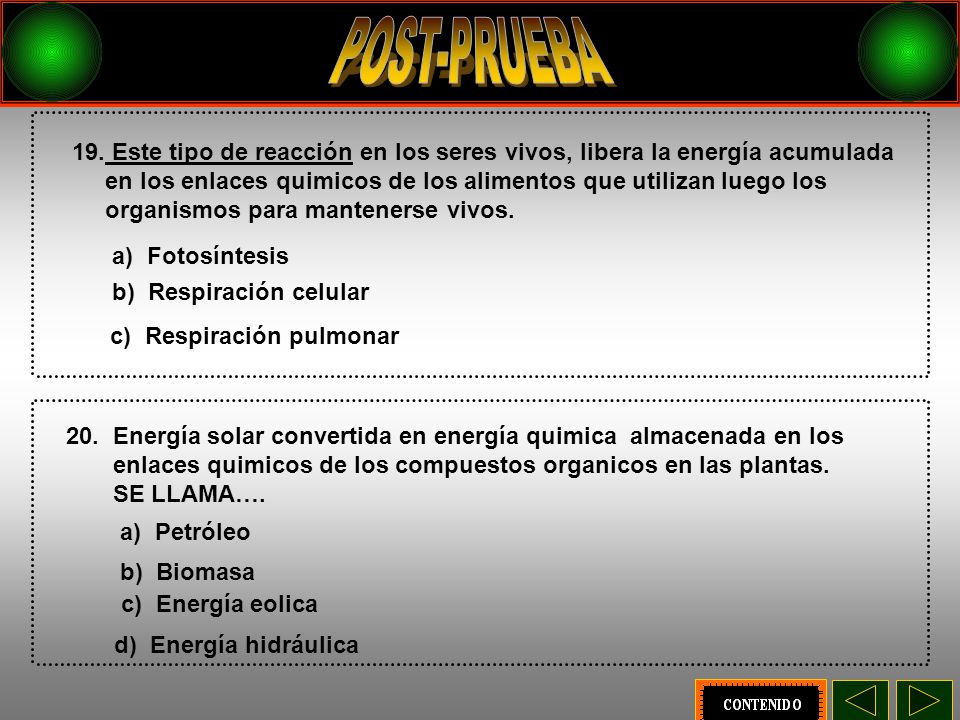 POST-PRUEBA 19. Este tipo de reacción en los seres vivos, libera la energía acumulada.