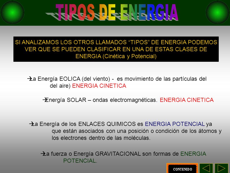 TIPOS DE ENERGIA SI ANALIZAMOS LOS OTROS LLAMADOS TIPOS DE ENERGIA PODEMOS. VER QUE SE PUEDEN CLASIFICAR EN UNA DE ESTAS CLASES DE.