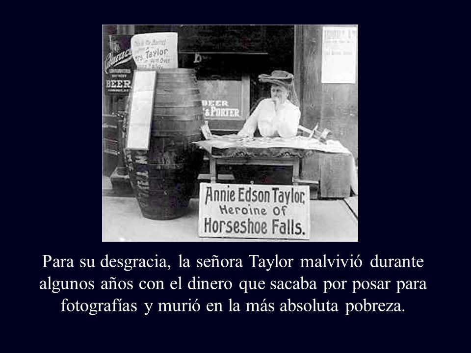 Para su desgracia, la señora Taylor malvivió durante algunos años con el dinero que sacaba por posar para fotografías y murió en la más absoluta pobreza.