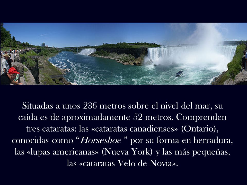 Situadas a unos 236 metros sobre el nivel del mar, su caída es de aproximadamente 52 metros.