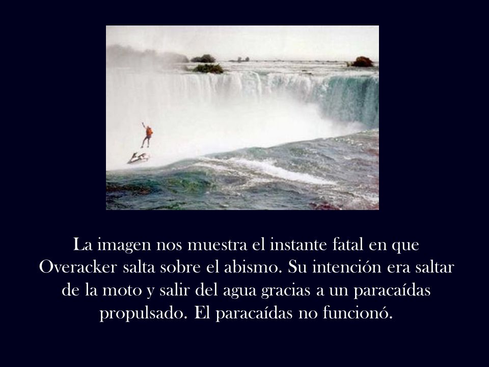 La imagen nos muestra el instante fatal en que Overacker salta sobre el abismo.