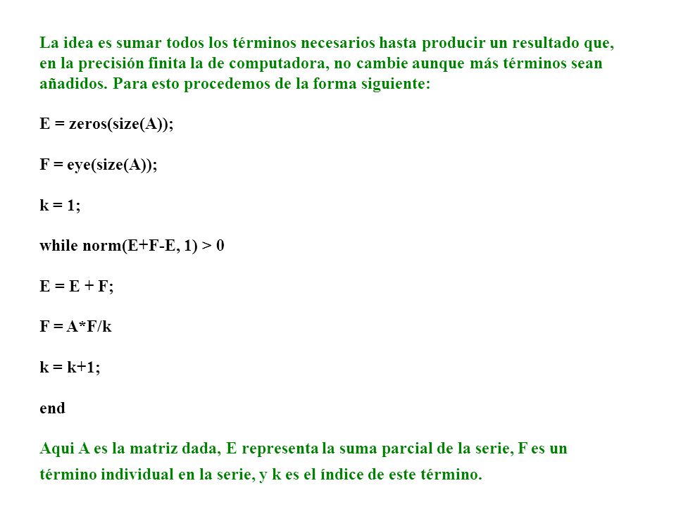 La idea es sumar todos los términos necesarios hasta producir un resultado que,