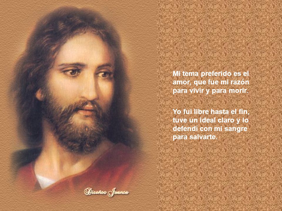 Mi tema preferido es el amor, que fue mi razón para vivir y para morir.