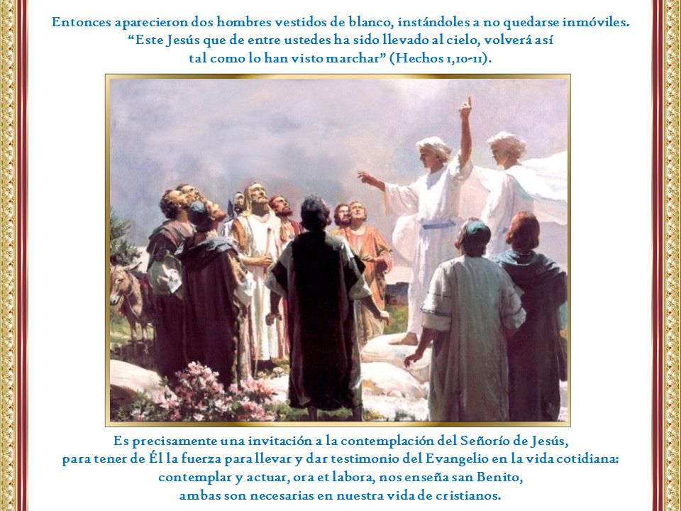 Este Jesús que de entre ustedes ha sido llevado al cielo, volverá así
