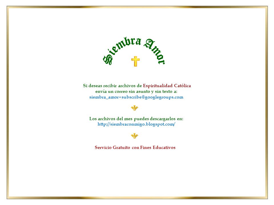 Siembra Amor Si deseas recibir archivos de Espiritualidad Católica