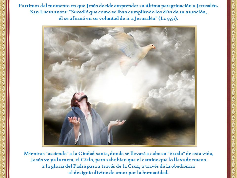él se afirmó en su voluntad de ir a Jerusalén (Lc 9,51).