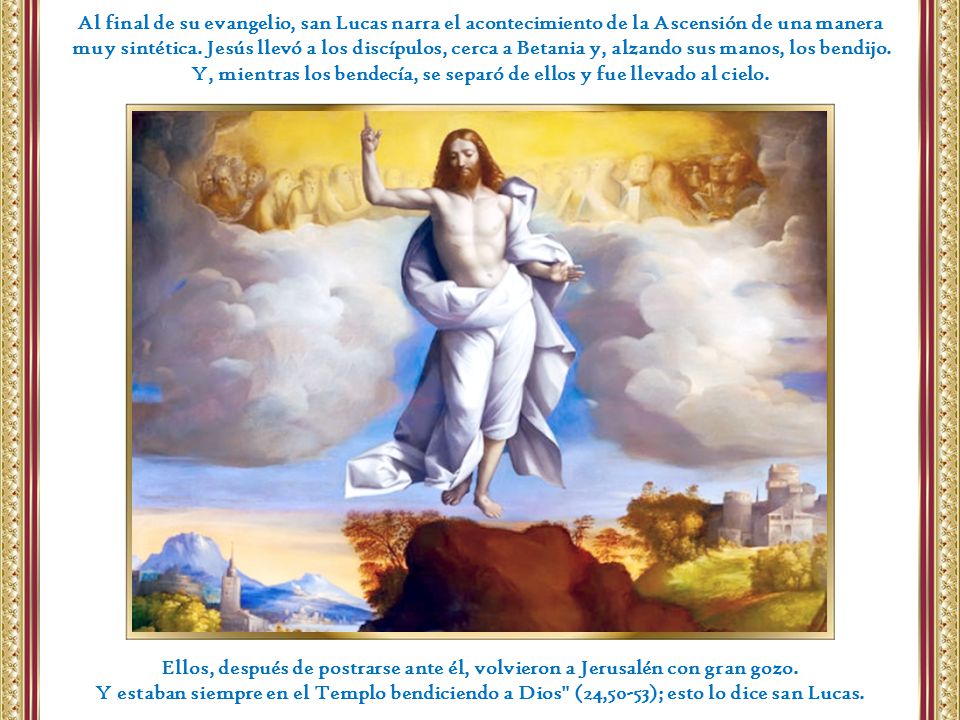 Y, mientras los bendecía, se separó de ellos y fue llevado al cielo.